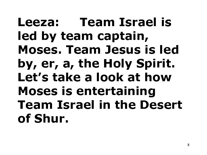 Leeza: Team Israel is led by team captain, Moses. Team Jesus is led by,