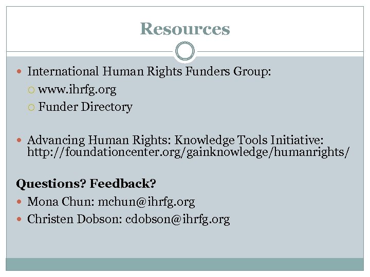 Resources International Human Rights Funders Group: www. ihrfg. org Funder Directory Advancing Human Rights: