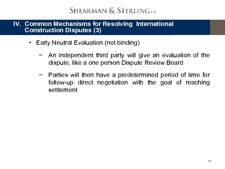 IV. Common Mechanisms for Resolving International Construction Disputes (3) • Early Neutral Evaluation (not