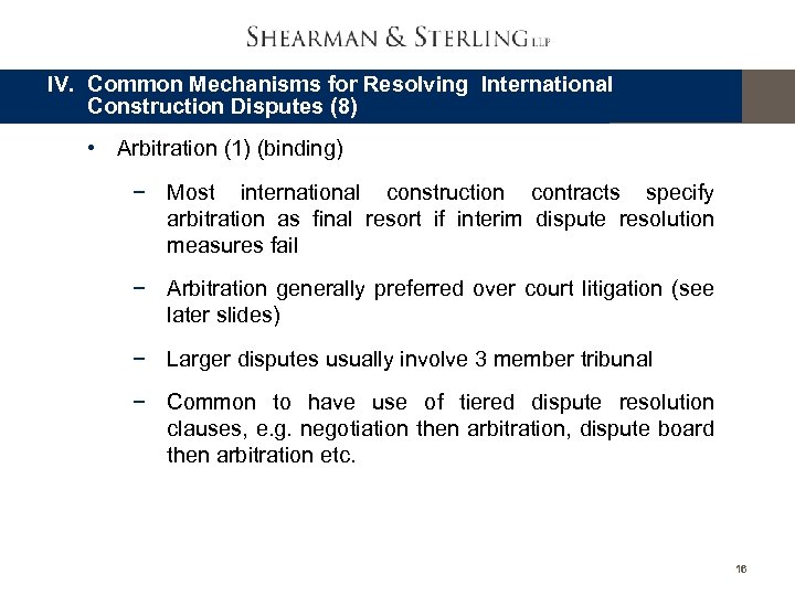 IV. Common Mechanisms for Resolving International Construction Disputes (8) • Arbitration (1) (binding) −