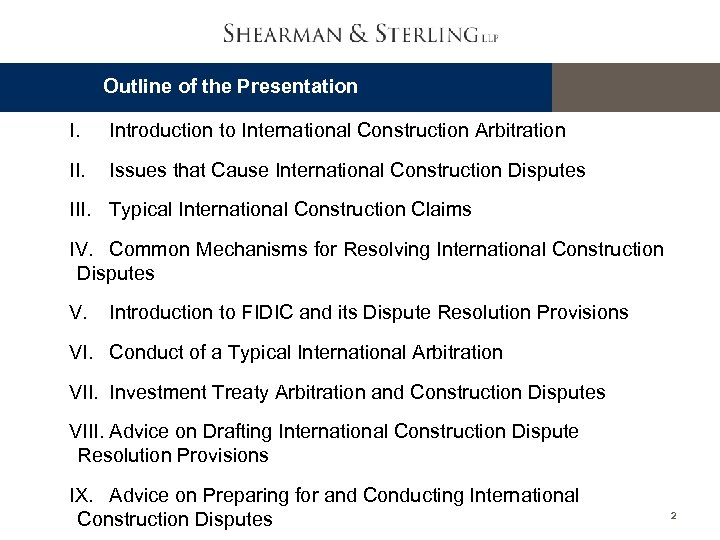 Outline of the Presentation I. Introduction to International Construction Arbitration II. Issues that Cause