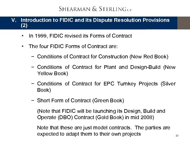 V. Introduction to FIDIC and its Dispute Resolution Provisions (2) • In 1999, FIDIC