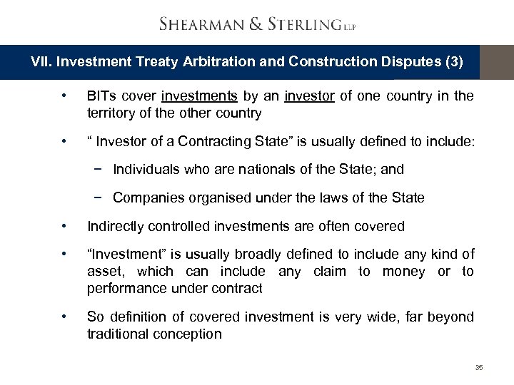 VII. Investment Treaty Arbitration and Construction Disputes (3) • BITs cover investments by an