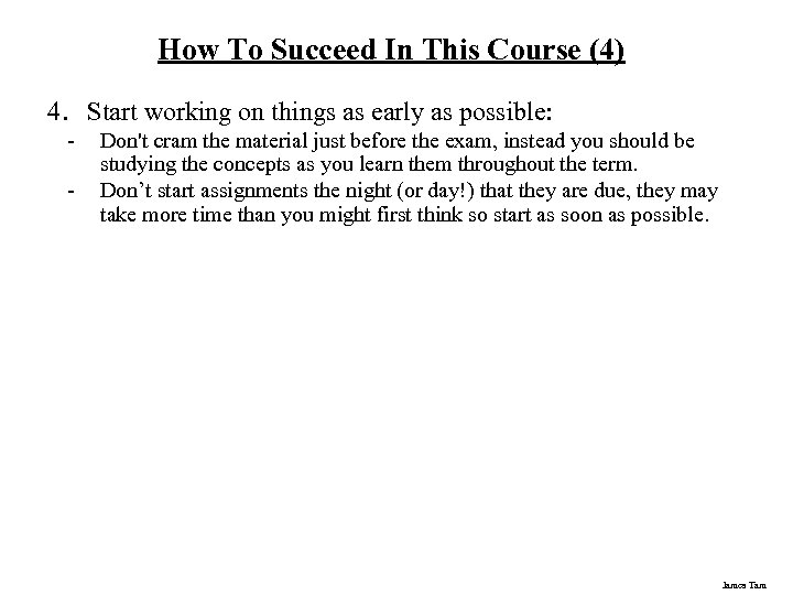 How To Succeed In This Course (4) 4. Start working on things as early