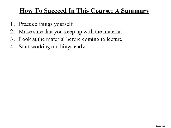 How To Succeed In This Course: A Summary 1. 2. 3. 4. Practice things