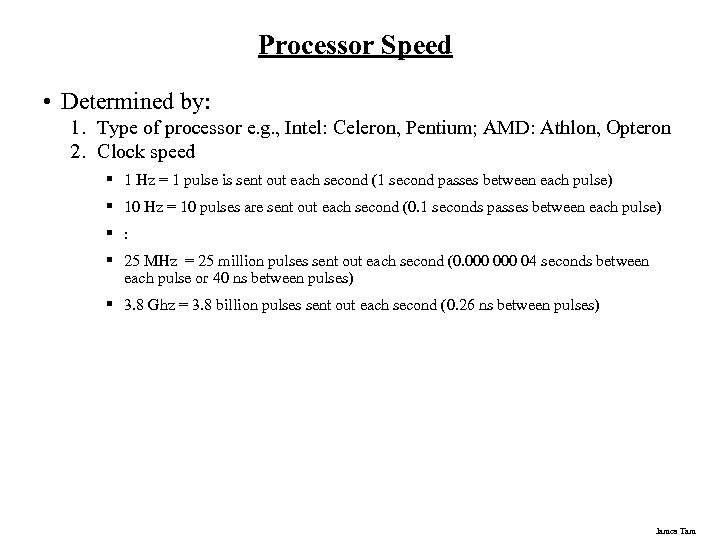 Processor Speed • Determined by: 1. Type of processor e. g. , Intel: Celeron,