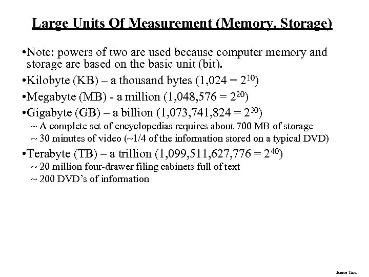 Large Units Of Measurement (Memory, Storage) • Note: powers of two are used because
