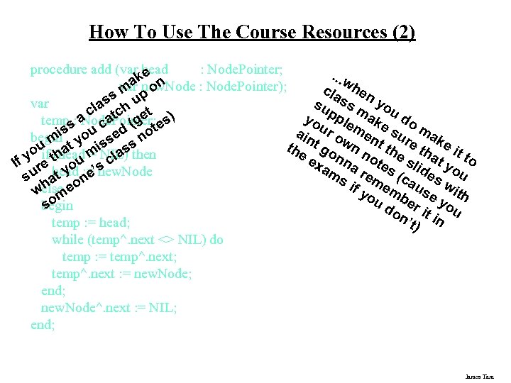 How To Use The Course Resources (2) procedure add (var head : Node. Pointer;