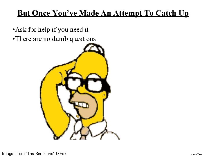 But Once You’ve Made An Attempt To Catch Up • Ask for help if