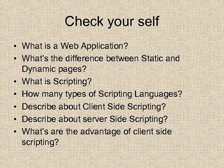 Check your self • What is a Web Application? • What’s the difference between