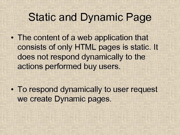 Static and Dynamic Page • The content of a web application that consists of