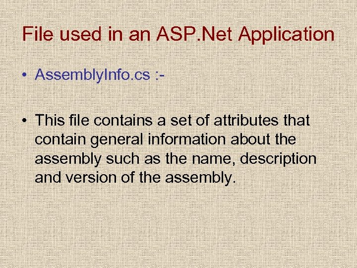 File used in an ASP. Net Application • Assembly. Info. cs : • This