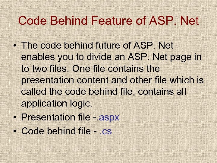 Code Behind Feature of ASP. Net • The code behind future of ASP. Net