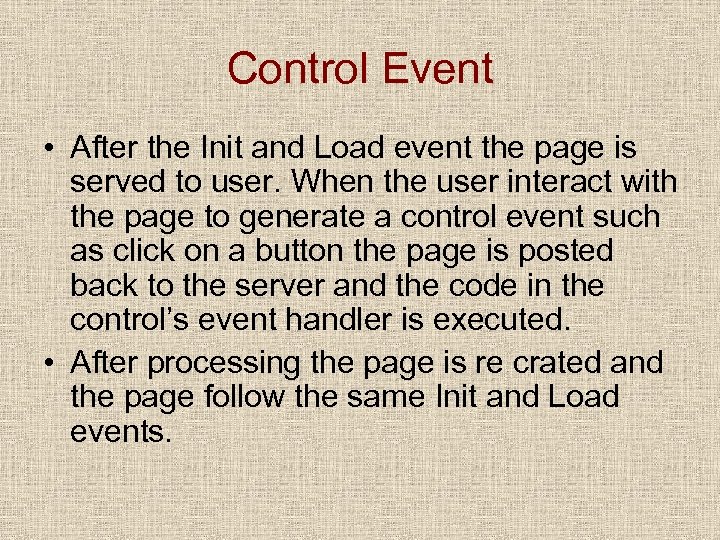 Control Event • After the Init and Load event the page is served to