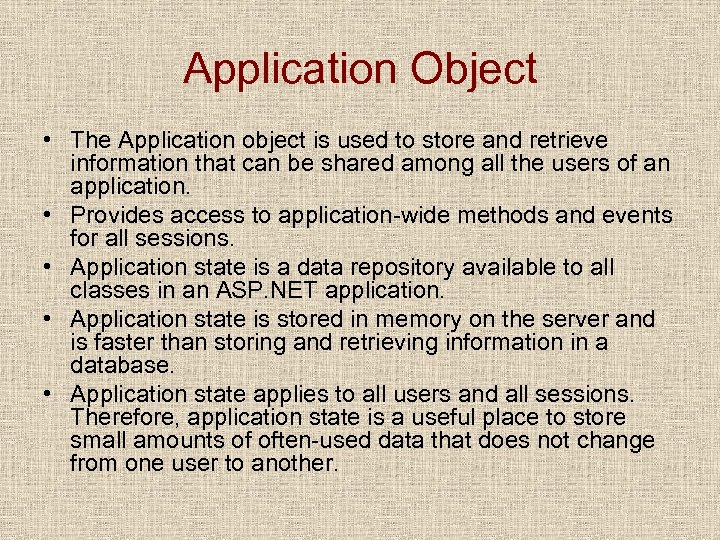 Application Object • The Application object is used to store and retrieve information that