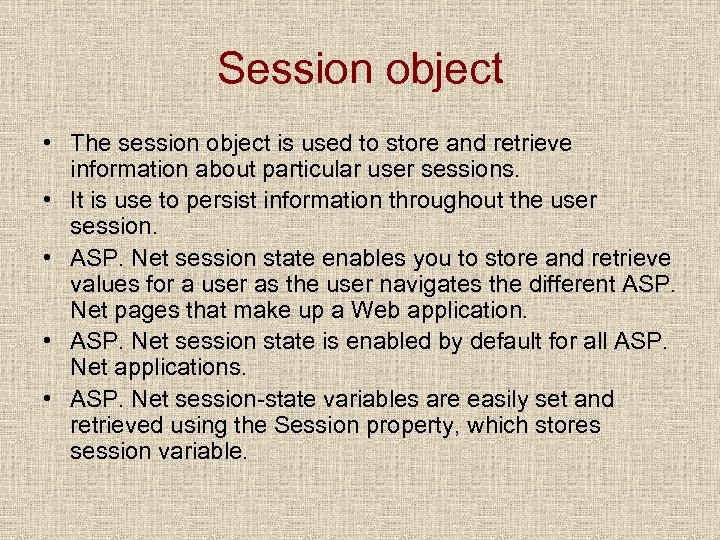 Session object • The session object is used to store and retrieve information about