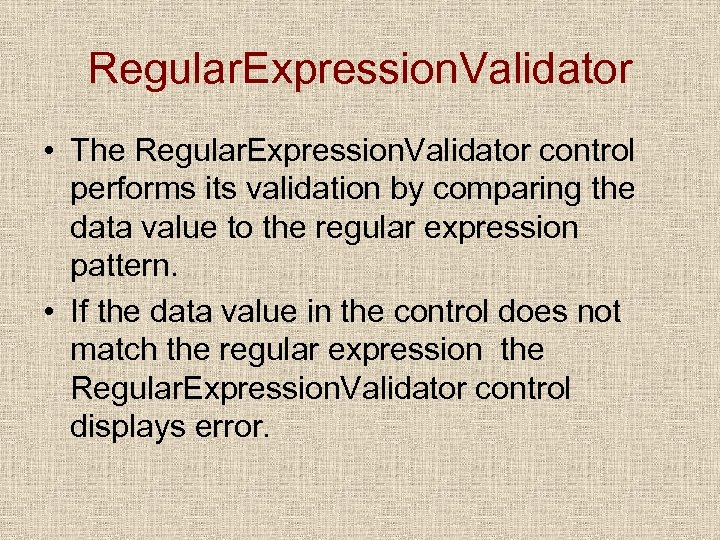 Regular. Expression. Validator • The Regular. Expression. Validator control performs its validation by comparing