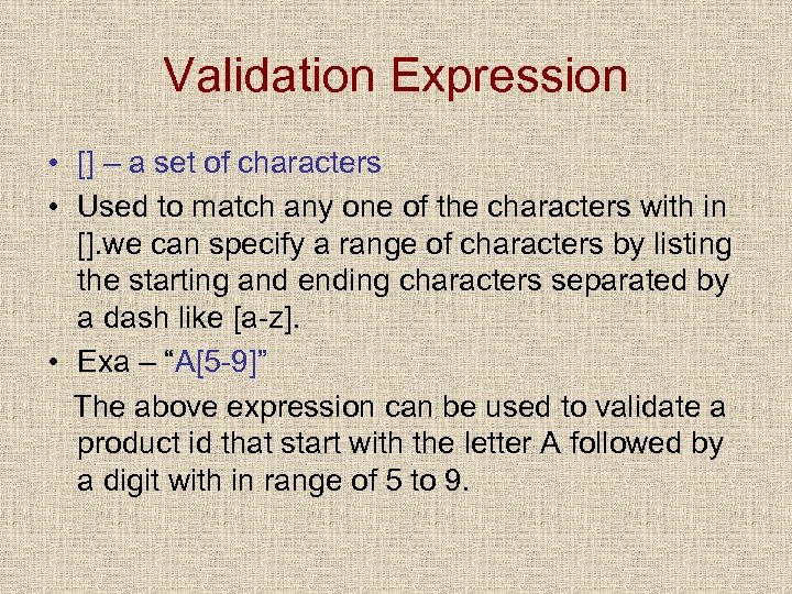 Validation Expression • [] – a set of characters • Used to match any