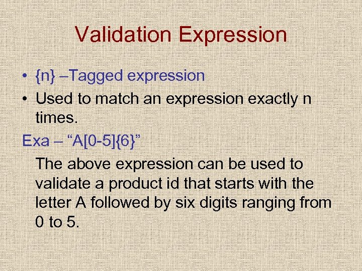 Validation Expression • {n} –Tagged expression • Used to match an expression exactly n