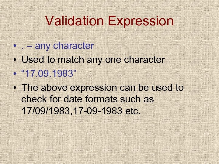 Validation Expression • • . – any character Used to match any one character