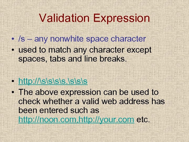 Validation Expression • /s – any nonwhite space character • used to match any