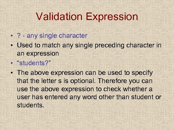 Validation Expression • ? - any single character • Used to match any single