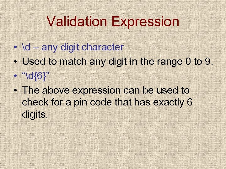 Validation Expression • • d – any digit character Used to match any digit