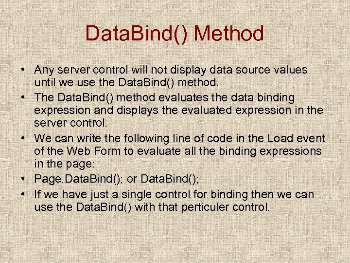 Data. Bind() Method • Any server control will not display data source values until