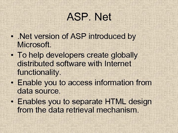 ASP. Net • . Net version of ASP introduced by Microsoft. • To help