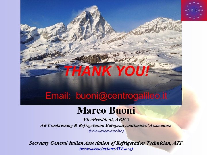 THANK YOU! Email: buoni@centrogalileo. it Marco Buoni Vice. President, AREA Air Conditioning & Refrigeration