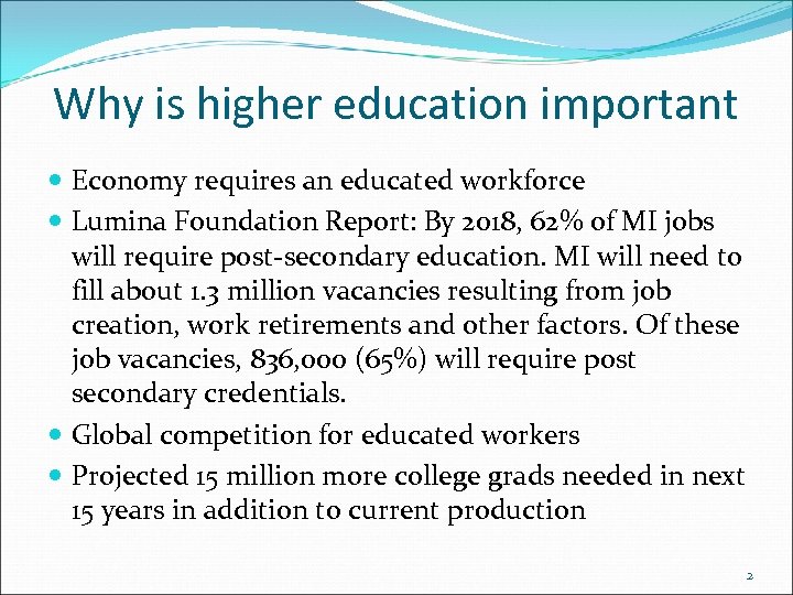 Why is higher education important Economy requires an educated workforce Lumina Foundation Report: By