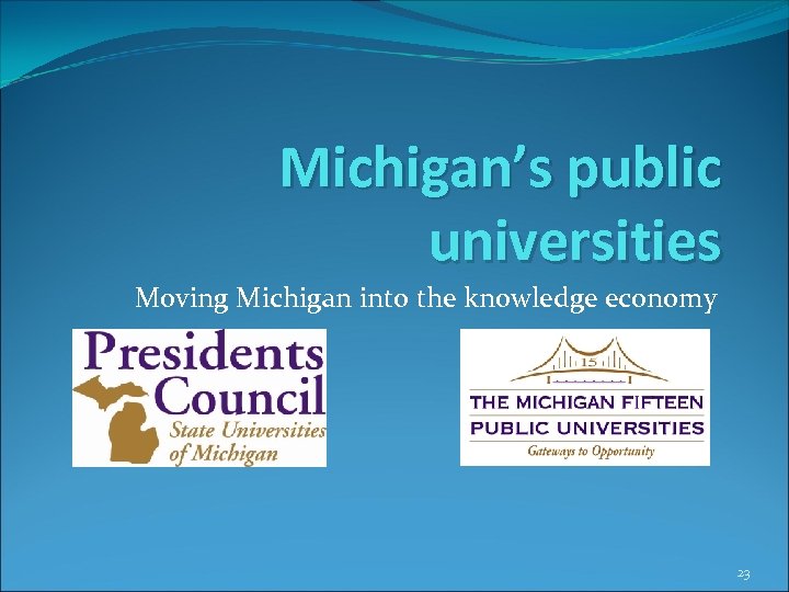 Michigan’s public universities Moving Michigan into the knowledge economy 23 