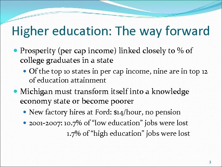 Higher education: The way forward Prosperity (per cap income) linked closely to % of