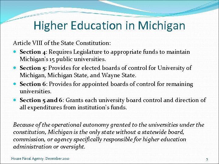 Higher Education in Michigan Article VIII of the State Constitution: Section 4: Requires Legislature