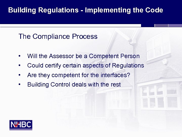 Building Regulations - Implementing the Code The Compliance Process • Will the Assessor be