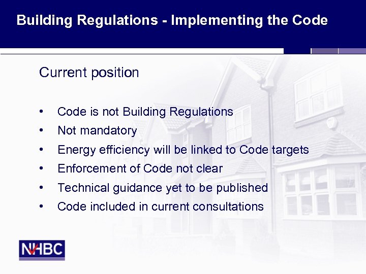 Building Regulations - Implementing the Code Current position • Code is not Building Regulations