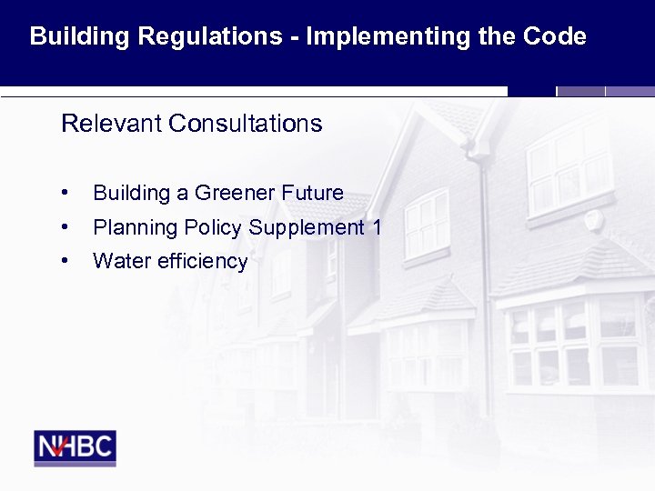 Building Regulations - Implementing the Code Relevant Consultations • Building a Greener Future •