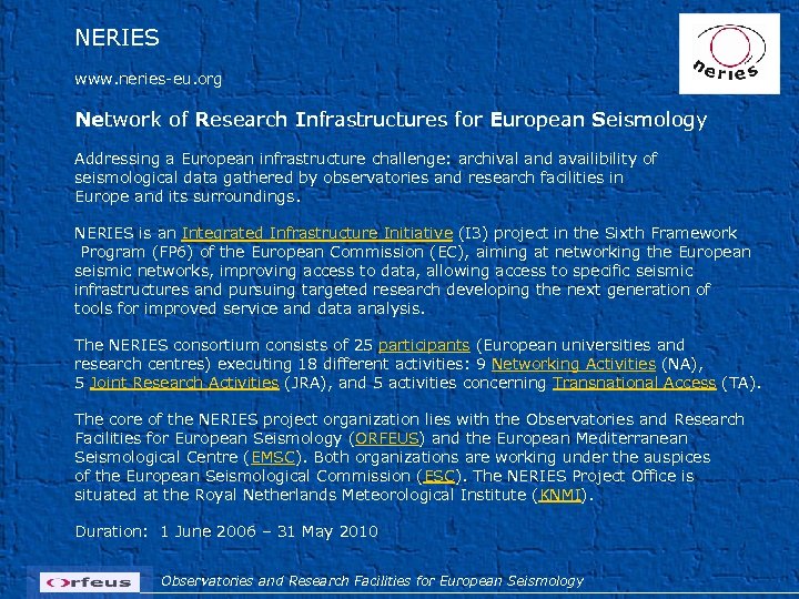 NERIES www. neries-eu. org Network of Research Infrastructures for European Seismology Addressing a European