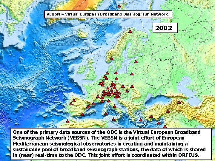 VEBSN – Virtual European Broadband Seismograph Network 2002 One of the primary data sources