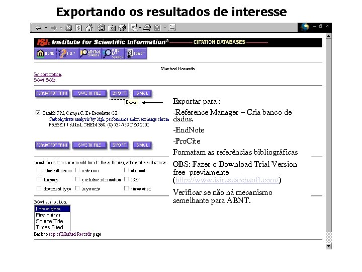 Exportando os resultados de interesse Exportar para : -Reference Manager – Cria banco de