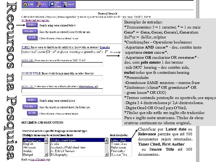 Exemplos de entradas: *Truncamentos: ? = 1 caracter; * = 1 ou mais Gene*