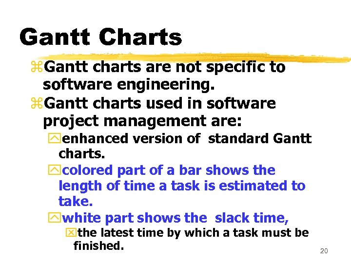 Gantt Charts z. Gantt charts are not specific to software engineering. z. Gantt charts