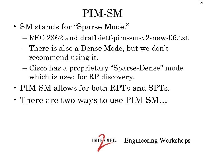 61 PIM-SM • SM stands for “Sparse Mode. ” – RFC 2362 and draft-ietf-pim-sm-v