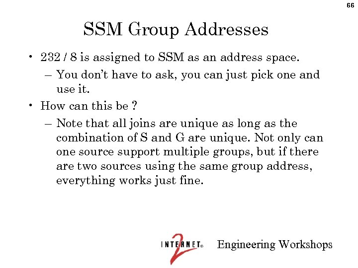 66 SSM Group Addresses • 232 / 8 is assigned to SSM as an