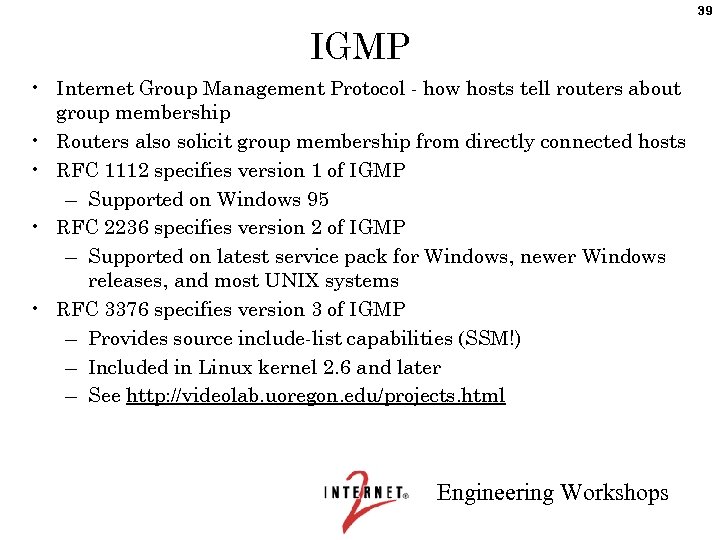 39 IGMP • Internet Group Management Protocol - how hosts tell routers about group