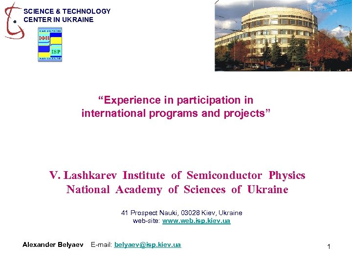 SCIENCE & TECHNOLOGY CENTER IN UKRAINE “Experience in participation in international programs and projects”