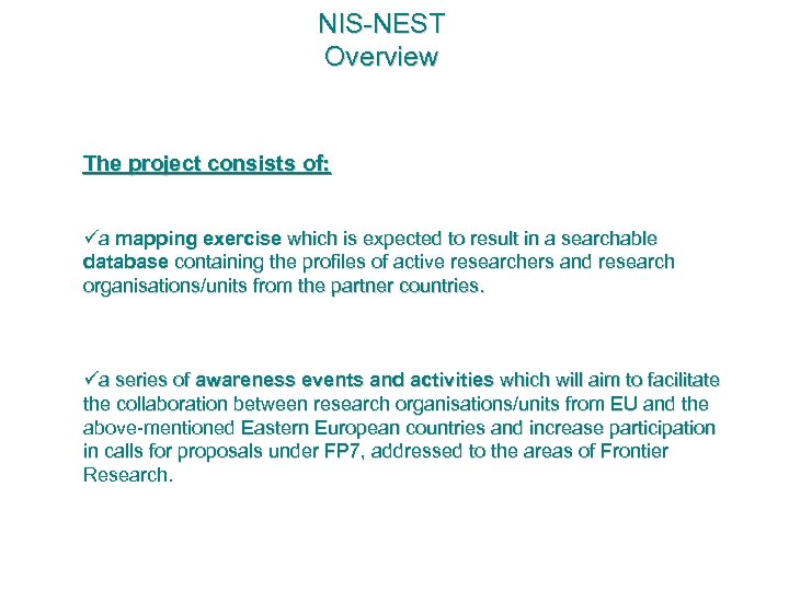 NIS-NEST Overview The project consists of: a mapping exercise which is expected to result