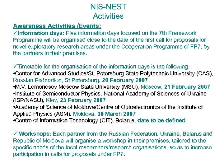 NIS-NEST Activities Awareness Activities /Events: Information days: Five information days focused on the 7
