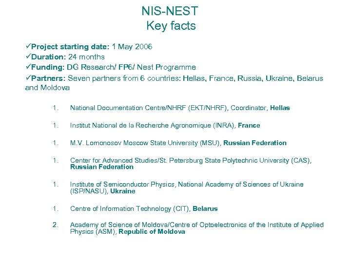 NIS-NEST Key facts Project starting date: 1 May 2006 Duration: 24 months Funding: DG