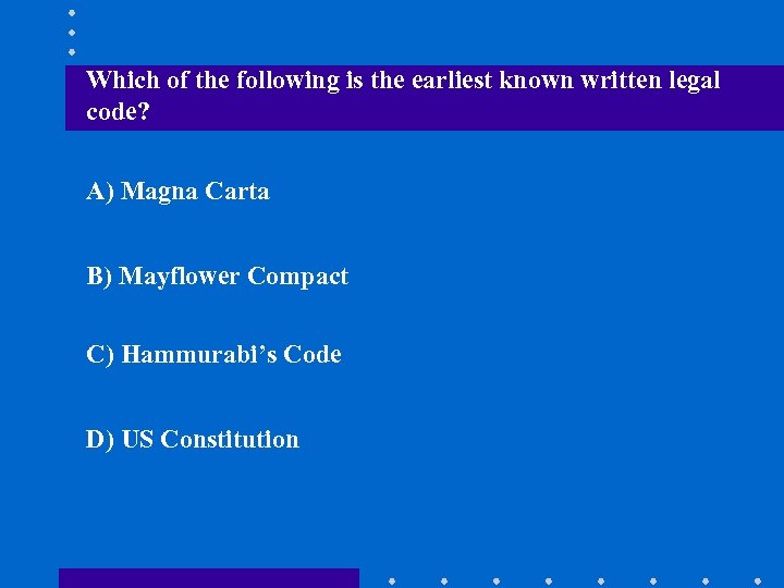 Which of the following is the earliest known written legal code? A) Magna Carta